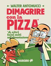 Dimagrire con la pizza & altri falsi miti sull'alimentazione