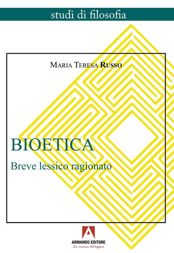 Bioetica. Breve lessico ragionato - Maria Teresa Russo - Libro Armando Editore 2025, Studi di filosofia | Libraccio.it