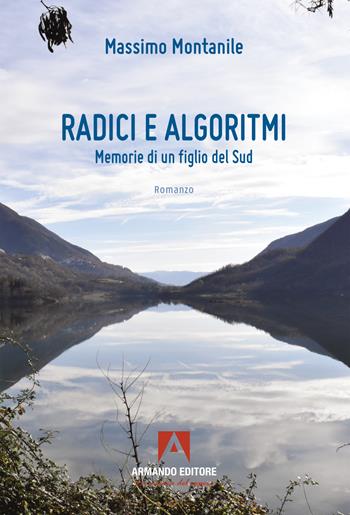 Radici e algoritmi. Memorie di un figlio del Sud - Massimo Montanile - Libro Armando Editore 2026, Narrare | Libraccio.it