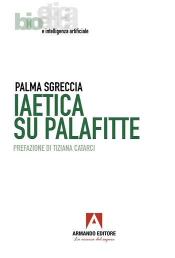 IAetica su palafitte - Palma Sgreccia - Libro Armando Editore 2026, Etica, bioetica e intelligenza artificiale | Libraccio.it