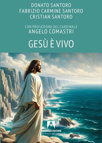 Gesù è vivo - Donato Santoro, Fabrizio Carmine Santoro, Cristian Santoro - Libro Armando Editore 2026, Scaffale aperto | Libraccio.it