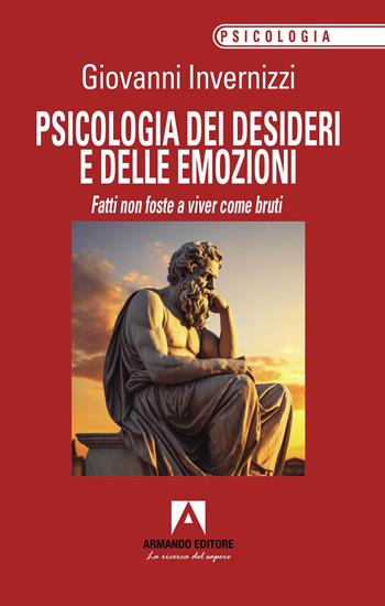 Psicologia dei desideri e delle emozioni - Giovanni Invernizzi - Libro Armando Editore 2026, Psicologia | Libraccio.it
