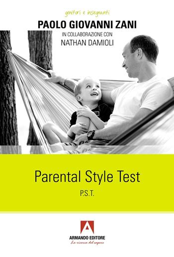 Parental Style Test (P.S.T.) - Paolo Giovanni Zani, Nathan Damioli - Libro Armando Editore 2026, Genitori e insegnanti | Libraccio.it