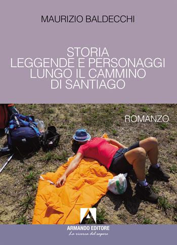 Storia, leggende e personaggi lungo il cammino di Santiago - Maurizio Baldecchi - Libro Armando Editore 2026, Narrare | Libraccio.it