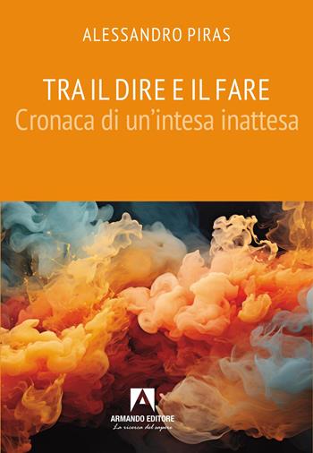 Tra dire e fare - Alessandro Piras - Libro Armando Editore 2026, Scaffale aperto | Libraccio.it