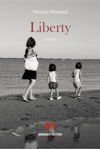 Liberty - Monica Vincenzi - Libro Armando Editore 2026, Narrare | Libraccio.it
