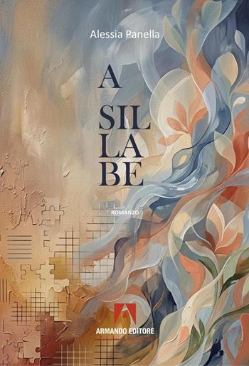 A sillabe - Alessia Panella - Libro Armando Editore 2026, Narrare | Libraccio.it