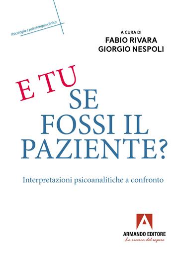 E tu se fossi il paziente?  - Libro Armando Editore 2026, Psicologia e psicoterapia clinica | Libraccio.it
