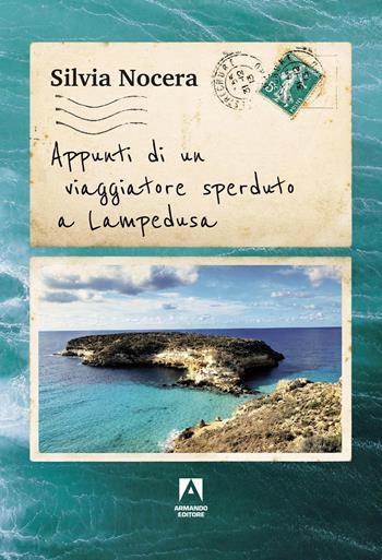 Appunti di un viaggiatore sperduto a Lampedusa - Silvia Nocera - Libro Armando Editore 2026, Narrare | Libraccio.it