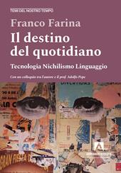 Il destino del quotidiano. Tecnologia. Nichilismo. Linguaggio