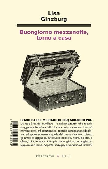 Buongiorno mezzanotte, torno a casa - Lisa Ginzburg - Libro Italo Svevo 2026, Biblioteca di letteratura inutile | Libraccio.it