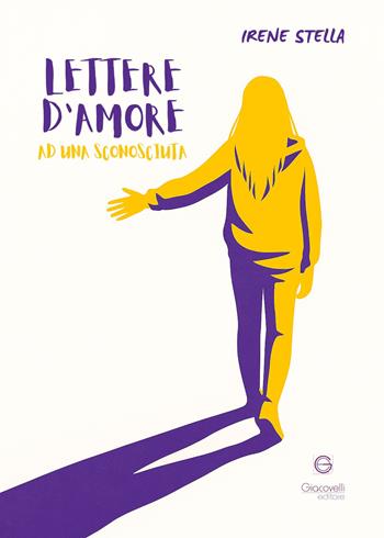 Lettere d'amore ad una sconosciuta - Irene Stella - Libro Giacovelli Editore 2025 | Libraccio.it