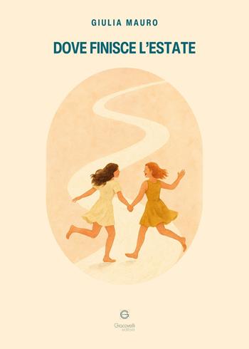 Dove finisce l'estate - Giulia Mauro - Libro Giacovelli Editore 2025 | Libraccio.it