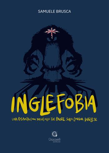 Inglefobia. Una risposta (non breve) alle tue paure sulla lingua inglese - Samuele Brusca - Libro Giacovelli Editore 2026 | Libraccio.it