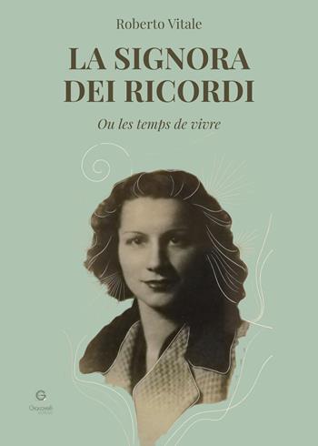 La signora dei ricordi. Ou les temps de vivre - Roberto Vitale - Libro Giacovelli Editore 2026 | Libraccio.it