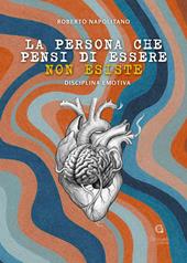La persona che pensi di essere non esiste. Disciplina emotiva