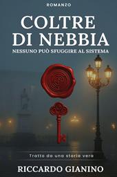 Coltre di nebbia. Nessuno può sfuggire al sistema. Nuova ediz.