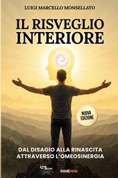 Il risveglio interiore. Dal disagio alla rinascita attraverso l'omeosinergia