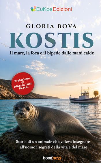 Kostis. Il mare, la foca e il bipede dalle mani calde. Storia di un animale che voleva insegnare all'uomo i segreti della vita e del mare - Gloria Bova - Libro Bookness 2026 | Libraccio.it