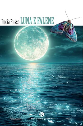Luna e falene - Lucia Russo - Libro Kimerik 2025, Karme | Libraccio.it
