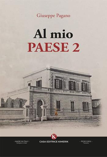Al mio paese. Vol. 2 - Giuseppe Pagano - Libro Kimerik 2025, Percorsi | Libraccio.it