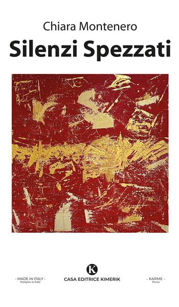 Silenzi spezzati - Chiara Montenero - Libro Kimerik 2025, Karme | Libraccio.it