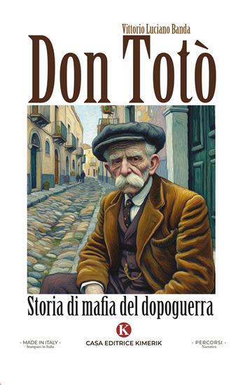 Don Totò. Storia di mafia del dopoguerra - Vittorio Banda - Libro Kimerik 2025, Percorsi | Libraccio.it