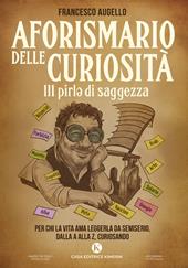 Aforismario delle curiosità. 111 pirle di saggezza