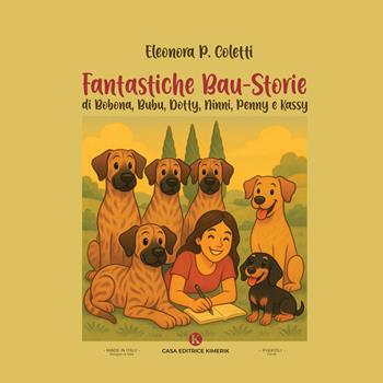 Fantastiche Bau-Storie. di Bobona, Bubu, Dotty, Ninni, Penny e Kassy - Eleonora P. Coletti - Libro Kimerik 2026, Pikkoli | Libraccio.it