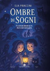 Ombre di sogni. Avventure brividosette per cuori coraggiosi