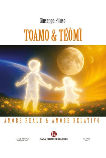 Toamo & Téômì. Amore reale & amore relativo - Giuseppe Piluso - Libro Kimerik 2026, Karme | Libraccio.it