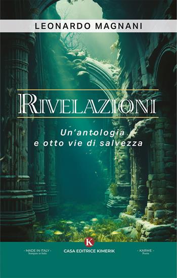 Rivelazioni. Un'antologia e otto vie di salvezza - Leonardo Magnani - Libro Kimerik 2025, Karme | Libraccio.it