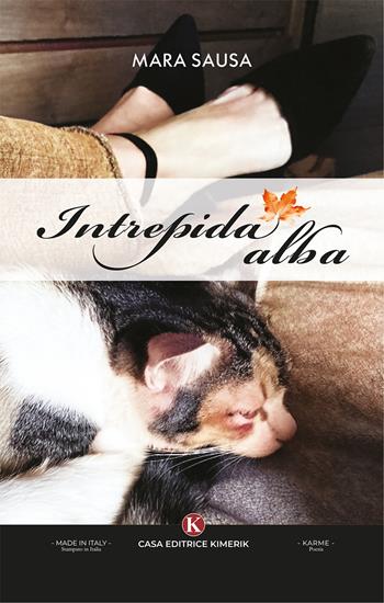 Intrepida alba - Mara Sausa - Libro Kimerik 2025, Karme | Libraccio.it