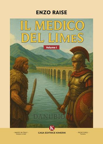 Il medico del Limes. Vol. 1 - Enzo Raise - Libro Kimerik 2026, Percorsi | Libraccio.it