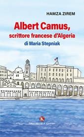 Albert Camus, scrittore francese d'Algeria di Maria Stepniak