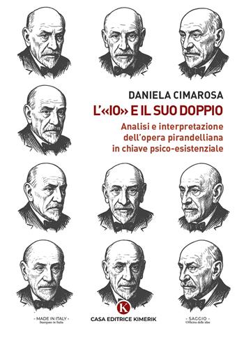L'«Io» e il suo doppio. Analisi e interpretazione dell'opera pirandelliana in chiave psico-esistenziale - Daniela Cimarosa - Libro Kimerik 2026, Officina delle idee | Libraccio.it
