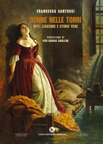 Donne nelle torri. Miti, leggende e storie vere - Francesca Santucci - Libro Kimerik 2026, Officina delle idee | Libraccio.it