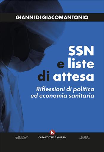 SSN e liste di attesa. Riflessioni di politica ed economia sanitaria - Giovanni Di Giacomantonio - Libro Kimerik 2026, Officina delle idee | Libraccio.it