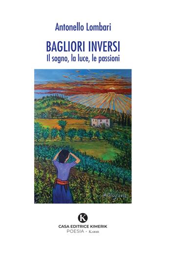 Bagliori inversi. Il sogno, la luce, le passioni - Antonello Lombari - Libro Kimerik 2026, Karme | Libraccio.it