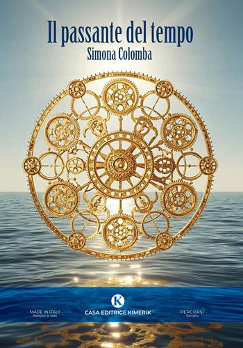 Il passante del tempo - Simona Colomba - Libro Kimerik 2026, Percorsi | Libraccio.it