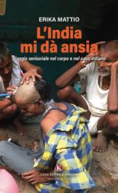 L'India mi dà ansia. Viaggio sensoriale nel corpo e nel caos indiano