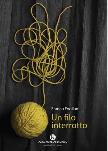 Un filo interrotto - Franco Fogliani - Libro Kimerik 2026, Percorsi | Libraccio.it