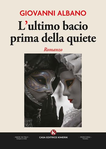 L'ultimo bacio prima della quiete - Giovanni Albano - Libro Kimerik 2026, Percorsi | Libraccio.it