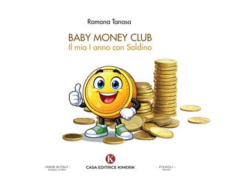 Baby Money Club. Il mio I anno con Soldino - Ramona Tanasa - Libro Kimerik 2026, Pikkoli | Libraccio.it