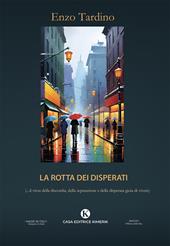 La rotta dei disperati. (...il virus della discordia, della separazione e della disperata gioia di vivere)