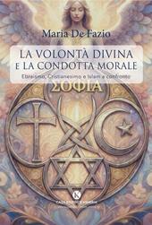 La volontà divina e la condotta morale. Ebraismo, Cristianesimo e Islam a confronto