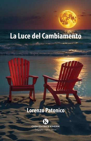 La luce del cambiamento - Lorenzo Patonico - Libro Kimerik 2026, Officina delle idee | Libraccio.it