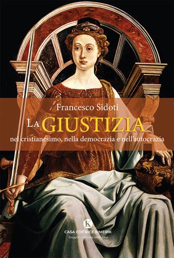 La giustizia nel cristianesimo, nella democrazia e nell'autocrazia - Francesco Sidoti - Libro Kimerik 2026, Officina delle idee | Libraccio.it