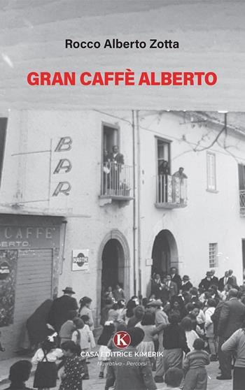 Gran Caffè Alberto - Rocco Alberto Zotta - Libro Kimerik 2026, Percorsi | Libraccio.it