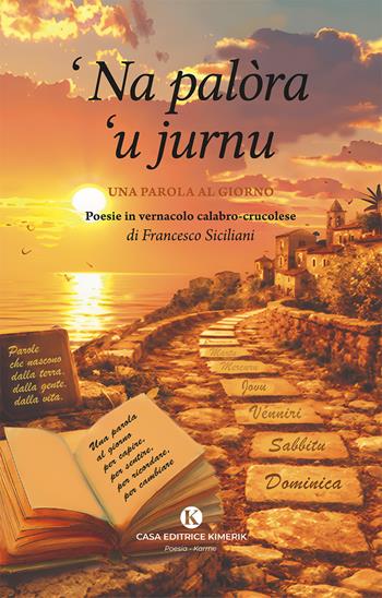 ‘Na palòra ‘u jurnu - Francesco Siciliani - Libro Kimerik 2026, Karme | Libraccio.it